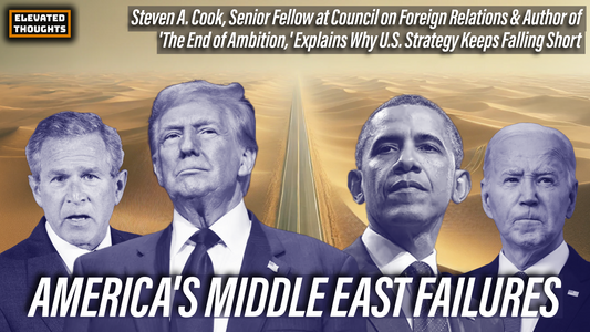 Episode 44: America's Role in the Middle East – Challenges and Missteps with Steven A. Cook